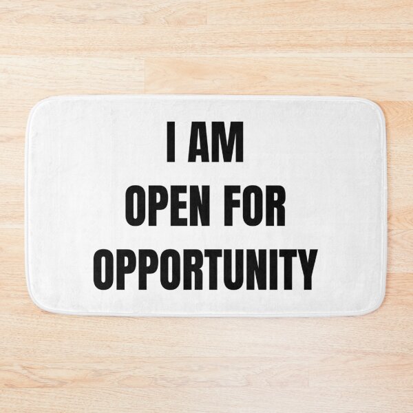 Item preview, I AM OPEN FOR OPPORTUNITY designed and sold by iamxxx.