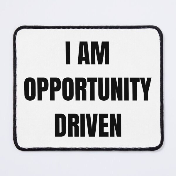 Item preview, I AM OPPORTUNITY DRIVEN designed and sold by iamxxx.