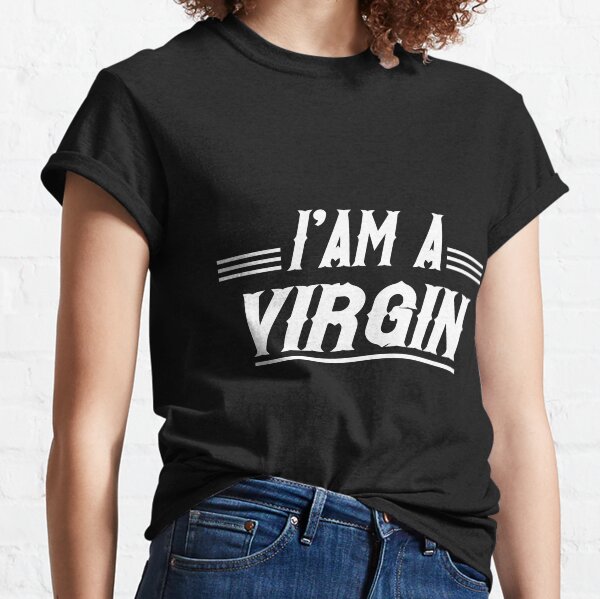 I'm a virgin Classic T-Shirt