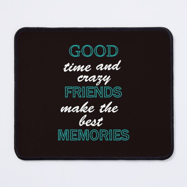 Item preview, Good Time & Crazy Friends Make The Best Memories designed and sold by Faizacreations.
