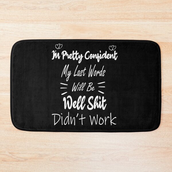 Item preview, I'm Pretty Sure My Last Words Will Be "Well Shit, that Didn't Work Funny sarcastic designed and sold by ilias13.