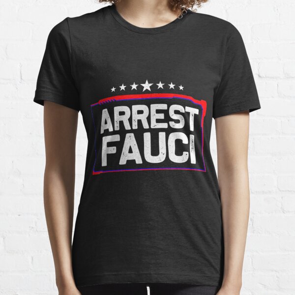 Arrest Fauci - anti Fauci - patriotic Defund Dr Essential T-Shirt