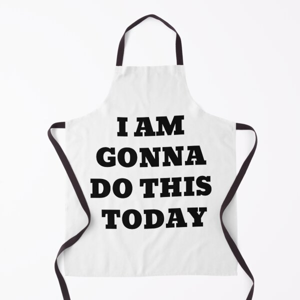 Item preview, I AM GONNA DO THIS TODAY designed and sold by iamxxx.