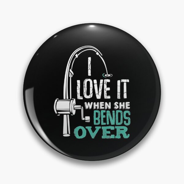 Item preview, I Love It When She Bends-Over Funny Angling-Fish Premium  designed and sold by FidelmaShop.