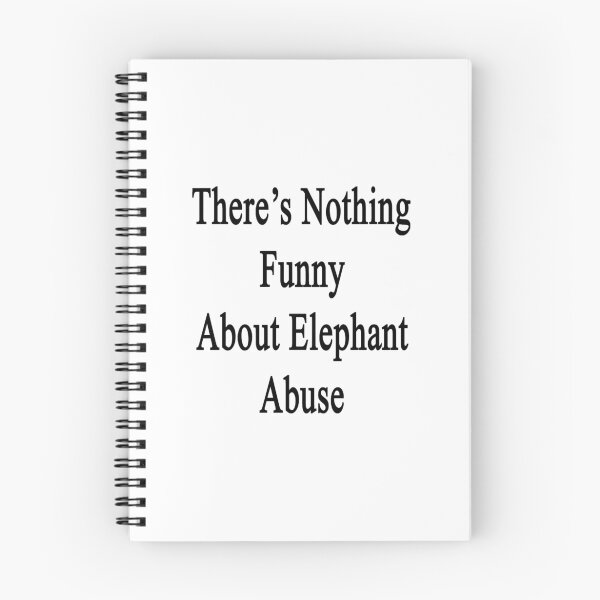 Item preview, There's Nothing Funny About Elephant Abuse  designed and sold by supernova23.