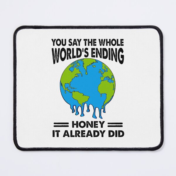 Item preview, You Say The Whole World’s Ending Honey It Already Did Inside Bo Burnham Quotes designed and sold by HarveyJade.