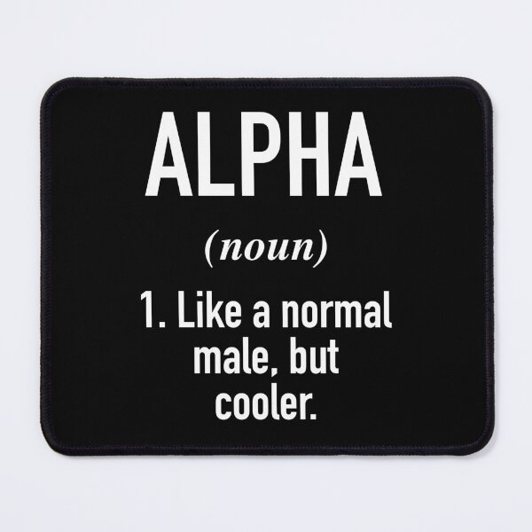 Item preview, Alpha Male Definition designed and sold by BusterPiper.