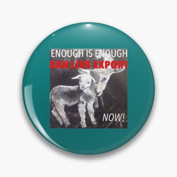 Item preview, Enough Is Enough Ban Live Export Now designed and sold by JanBednarek.