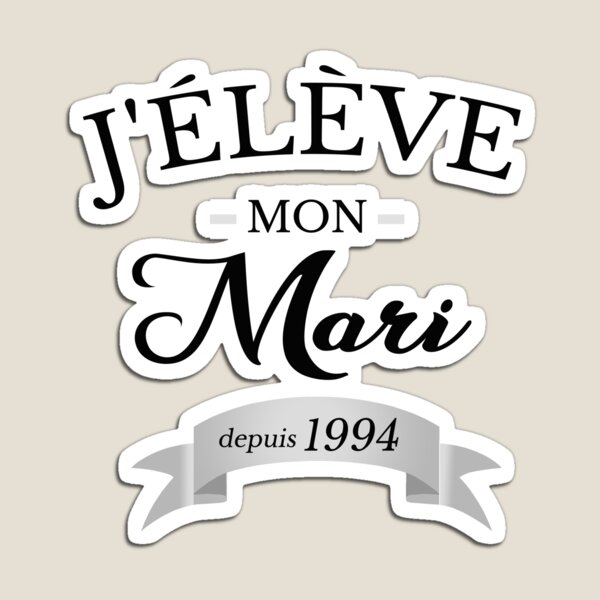 Aperçu de l'œuvre J'élève mon mari depuis 1994 humour mariage anniversaire féminisme girl power créée et vendue par FranceLibre.