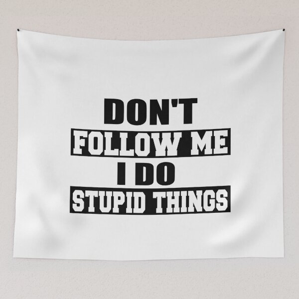 Item preview, Don't Follow Me I Do Stupid Things designed and sold by ilias13.