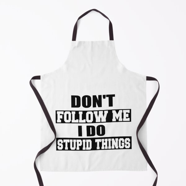 Item preview, Don't Follow Me I Do Stupid Things designed and sold by ilias13.