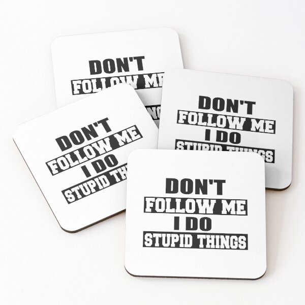 Item preview, Don't Follow Me I Do Stupid Things designed and sold by ilias13.