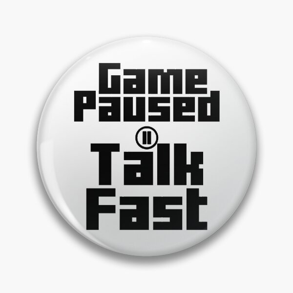 Item preview, Game Paused Talk Fast designed and sold by Artnight.
