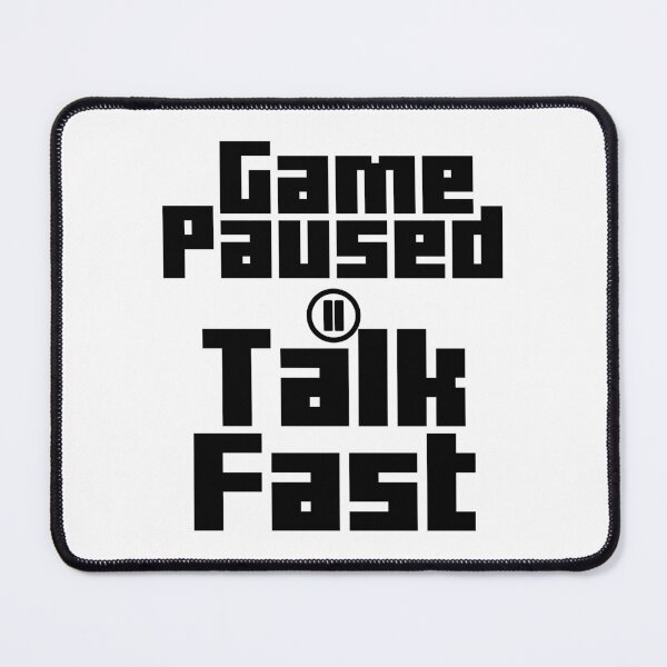 Item preview, Game Paused Talk Fast designed and sold by Artnight.