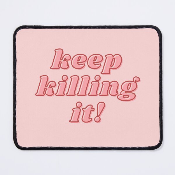 Item preview, Keep killing it! designed and sold by wilder-mind.