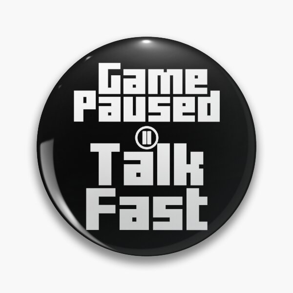 Item preview, Game Paused Talk Fast designed and sold by Artnight.