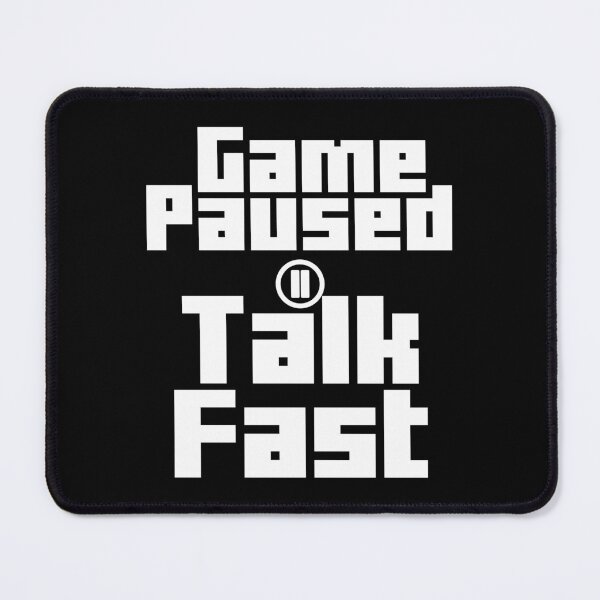 Item preview, Game Paused Talk Fast designed and sold by Artnight.