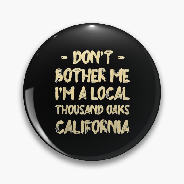 Item preview,  Dont Bother Local Thousand Oaks Hometown designed and sold by dominique235.