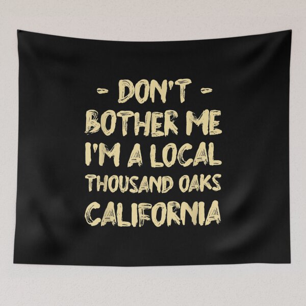 Item preview,  Dont Bother Local Thousand Oaks Hometown designed and sold by dominique235.