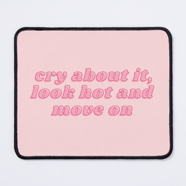 Item preview, Cry about it, look hot and move on designed and sold by wilder-mind.