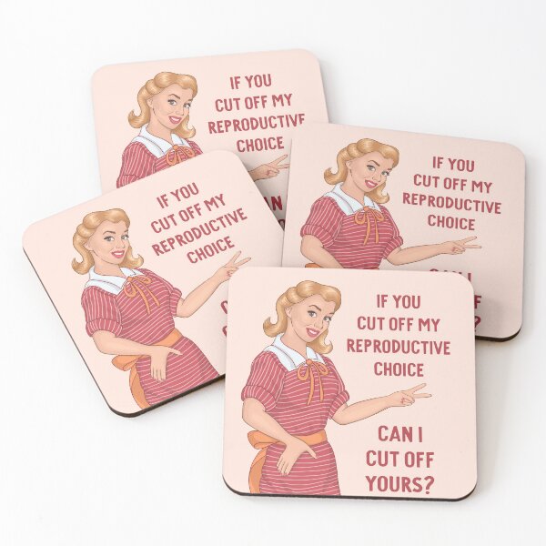 Item preview, If You Cut Off My Reproductive Choice Can I Cut Off Yours?  designed and sold by BSPDesign.