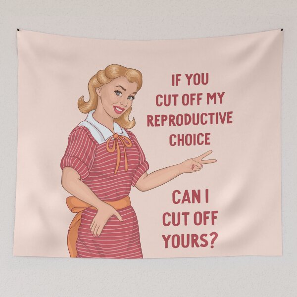 Item preview, If You Cut Off My Reproductive Choice Can I Cut Off Yours?  designed and sold by BSPDesign.