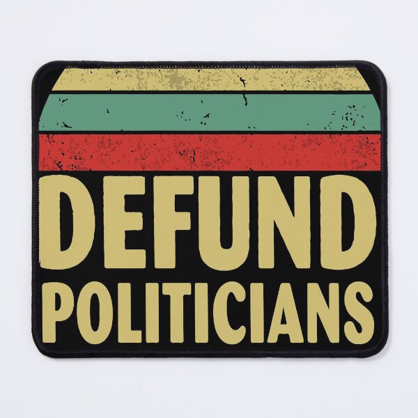 Item preview, Defund the Politicians, Libertarians, Defund the Media, Political Protest designed and sold by DeboraSPena.