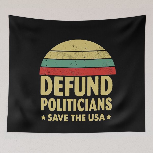 Item preview, Defund the Politicians, Libertarians, Defund the Media, Political Protest designed and sold by DeboraSPena.