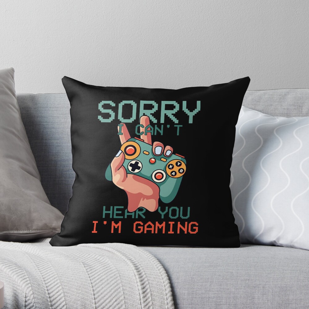 Cheap Fashion Sorry I Cant Hear You Im Gaming Throw Pillow by mostafaelbek TP-9H1342FP