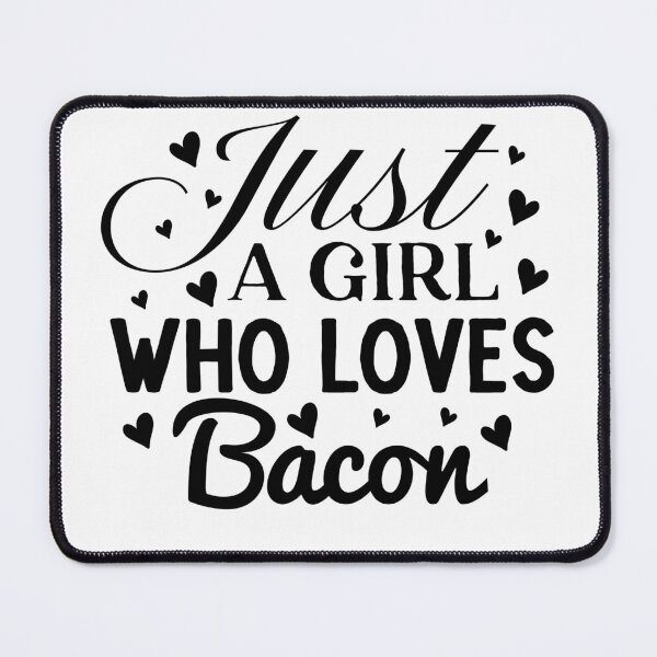 Item preview, Just A Girl Who Loves Bacon designed and sold by Artnight.