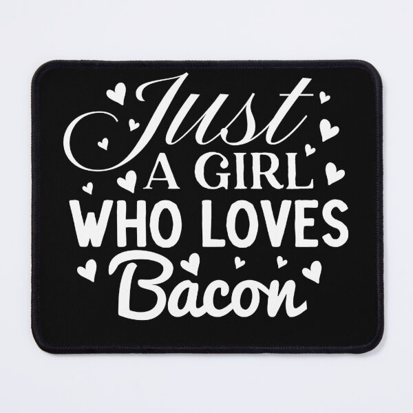 Item preview, Just A Girl Who Loves Bacon designed and sold by Artnight.