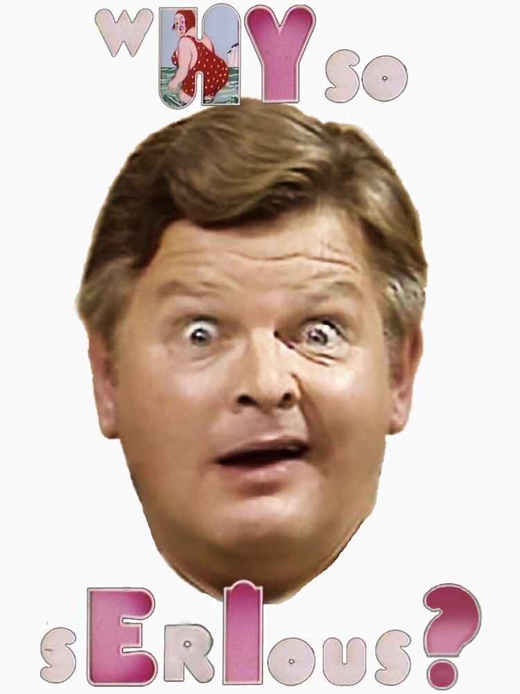 Retro Humor: Why Benny Hill T-Shirts Are Still a Hit "why so serious benny hill" t-shirt for sale by dinosaurson