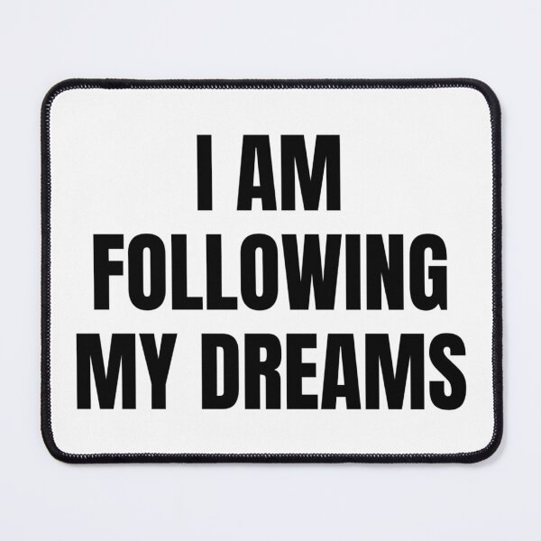 Item preview, I AM FOLLOWING MY DREAMS designed and sold by iamxxx.