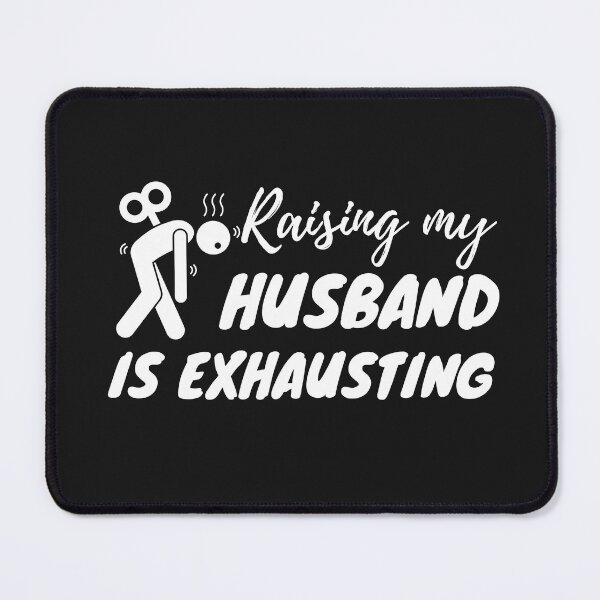 Item preview, Raising My Husband Is Exhausting designed and sold by redsh2564.
