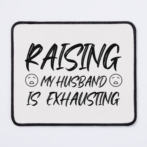 Item preview, Raising My Husband Is Exhausting designed and sold by redsh2564.