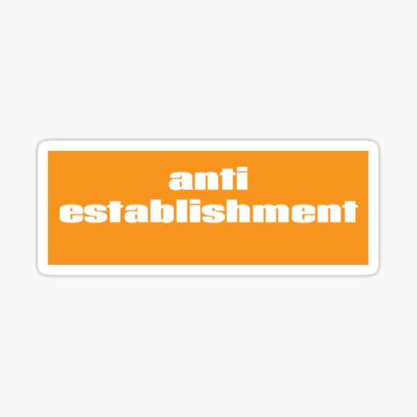 Artikel-Vorschau von Anti-Establishment, Anti-Establishment, Anti-Establishment, designt und verkauft von GoodVibesWX9.