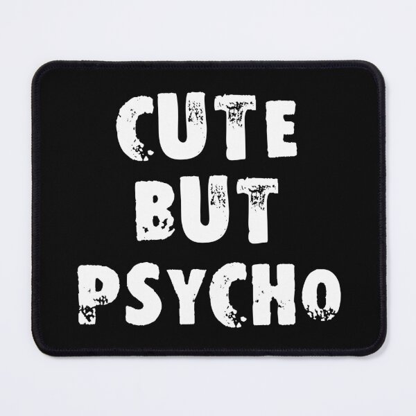 Item preview, Cute But Psycho designed and sold by Good-Looking Corpse.