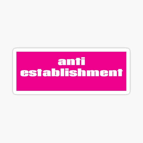 Artikel-Vorschau von Anti-Establishment Anti-Establishment Anti-Establishment, designt und verkauft von GoodVibesWX9.