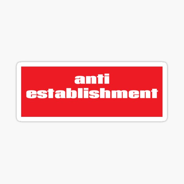 Artikel-Vorschau von Anti-Establishment Anti-Establishment Anti-Establishment, designt und verkauft von GoodVibesWX9.