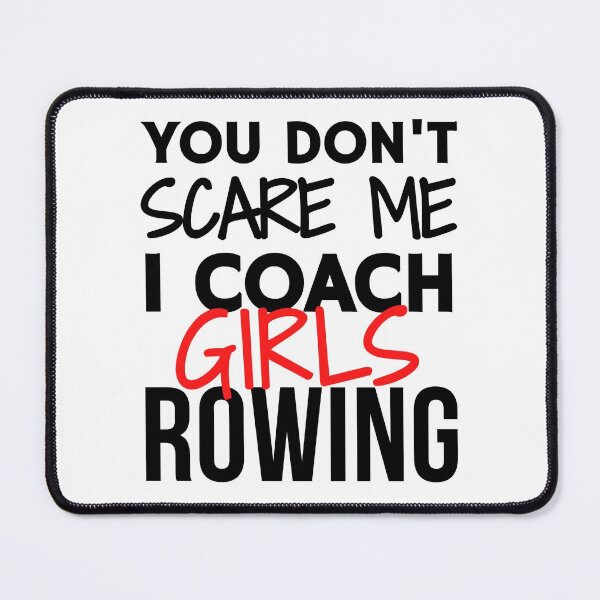 Item preview, You don't scare me. I coach girls rowing designed and sold by TheGreenGoat.