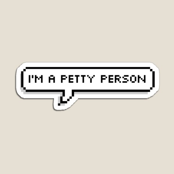 I'm a Petty Person Pixel Speech Bubble Magnet