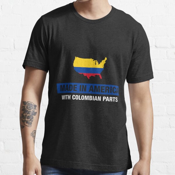Made In America With Colombian Parts Colombia Flag T Shirt For Sale By Ozziwar Redbubble 6035