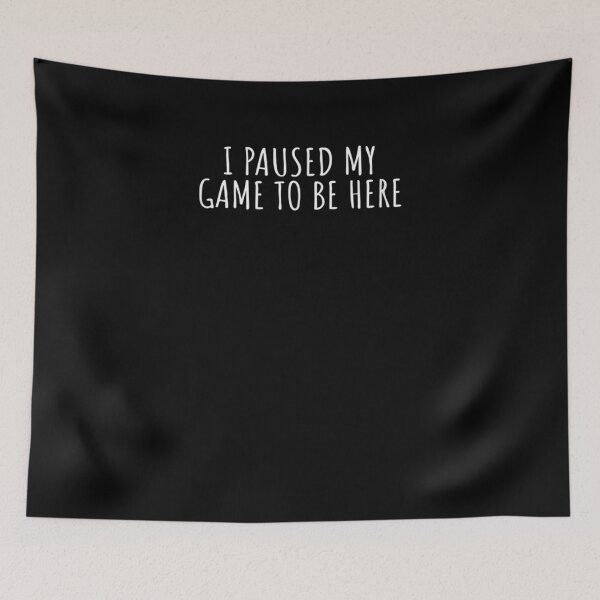 Item preview, I Paused My Game To Be Here  designed and sold by janetconnie8l.