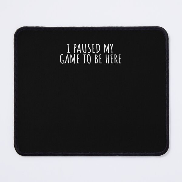 Item preview, I Paused My Game To Be Here designed and sold by janetconnie8l.
