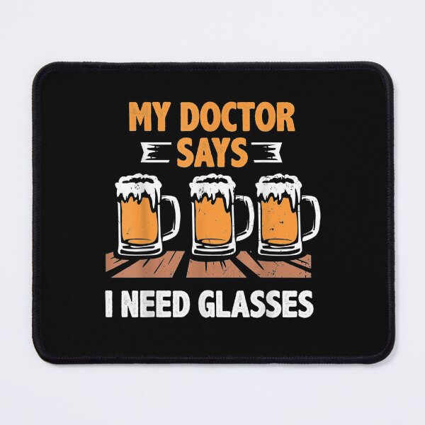 Item preview, Beer My Doctor Says I Need Glasses designed and sold by janetconnie8l.
