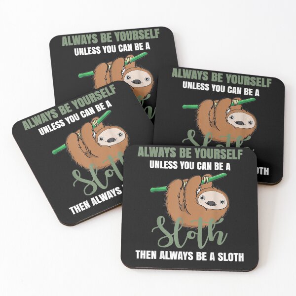 Item preview, Always Be Yourself Unless You Can Be A Sloth  designed and sold by janetconnie8l.