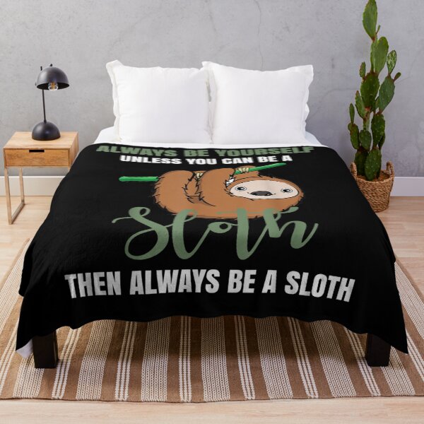 Item preview, Always Be Yourself Unless You Can Be A Sloth  designed and sold by janetconnie8l.