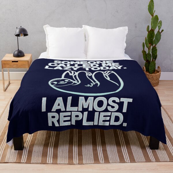 Item preview, Someone called me lazy today - I almost replied designed and sold by dacdibac.