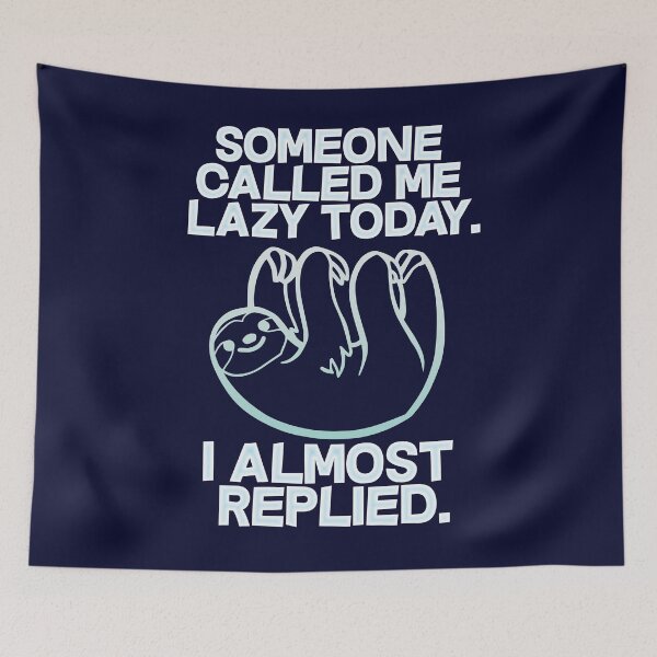 Item preview, Someone called me lazy today - I almost replied designed and sold by dacdibac.