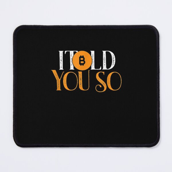 Item preview, Bitcoin I Told You So Funny Sarcastic Traders Gift  designed and sold by janetconnie8l.